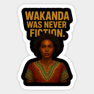 Wakanda Was Never Fiction. Sticker